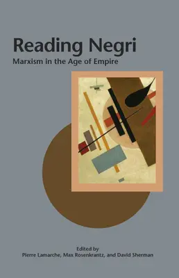Czytając Negriego: marksizm w epoce imperium - Reading Negri: Marxism in the Age of Empire