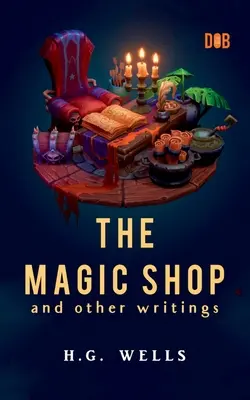 Magiczny sklep i inne pisma - The Magic Shop And Other Writings