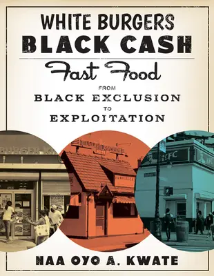 White Burgers, Black Cash: Fast food od czarnego wykluczenia do wyzysku - White Burgers, Black Cash: Fast Food from Black Exclusion to Exploitation