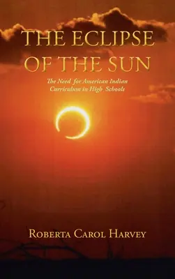 Zaćmienie słońca: Potrzeba programu nauczania o Indianach amerykańskich w szkołach średnich - The Eclipse of the Sun: The Need for American Indian Curriculum in High Schools