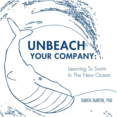 Uwolnij swoją firmę: Nauka pływania w nowym oceanie - Unbeach Your Company: Learning to Swim in the New Ocean