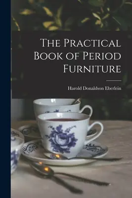 Praktyczna książka o meblach z epoki - The Practical Book of Period Furniture