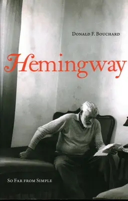 Hemingway: Tak daleko od prostoty - Hemingway: So Far from Simple