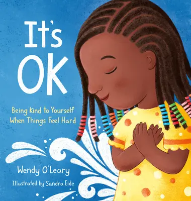 It's Ok: Być miłym dla siebie, gdy sprawy są trudne - It's Ok: Being Kind to Yourself When Things Feel Hard