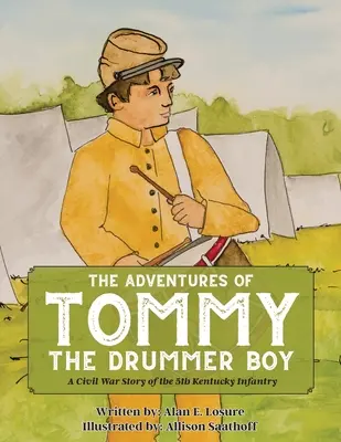 Przygody Tommy'ego Bębniarza: Historia 5. pułku piechoty z Kentucky z czasów wojny secesyjnej - The Adventures of Tommy the Drummer Boy: A Civil War Story of the 5th Kentucky Infantry