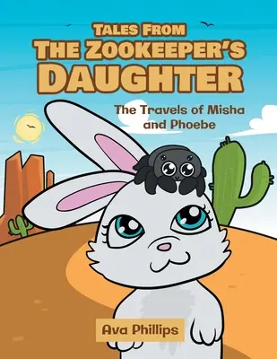 Opowieści córki gosposi: Podróże Miszy i Phoebe - Tales from the Zookeeper's Daughter: The Travels of Misha and Phoebe