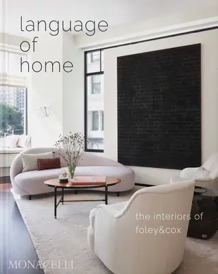 Język domu: wnętrza Foley & Cox - Language of Home: The Interiors of Foley & Cox