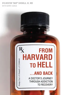 Z Harvardu do piekła... i z powrotem: Podróż lekarza przez uzależnienie do wyzdrowienia - From Harvard to Hell...and Back: A Doctor's Journey Through Addiction to Recovery