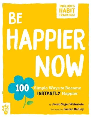 Be Happier Now: 100 prostych sposobów na osiągnięcie natychmiastowego szczęścia - Be Happier Now: 100 Simple Ways to Become Instantly Happier