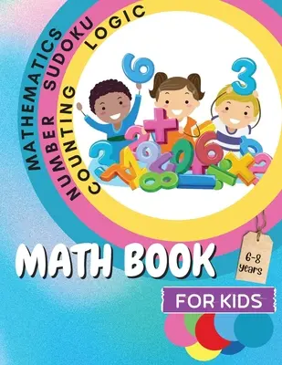 Książka matematyczna dla dzieci: A Fun Educational Brain Game Book for Kids with Answer Sheet/ Exercises Book for Kids Ages 6-8/ Great Gift for Childre - Math Book for Kids: A Fun Educational Brain Game Book for Kids with Answer Sheet/ Exercises Book for Kids Ages 6-8/ Great Gift for Childre