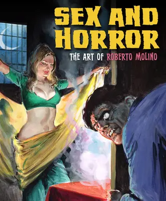 Seks i horror: Sztuka Roberto Molino: Tom 5 - Sex and Horror: The Art of Roberto Molino: Volume 5