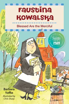 Faustyna Kowalska: Błogosławieni miłosierni - Faustina Kowalska: Blessed Are the Merciful