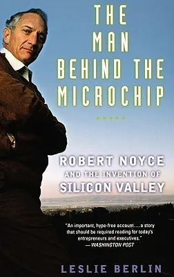 Człowiek stojący za mikroprocesorem: Robert Noyce i wynalezienie Doliny Krzemowej - The Man Behind the Microchip: Robert Noyce and the Invention of Silicon Valley