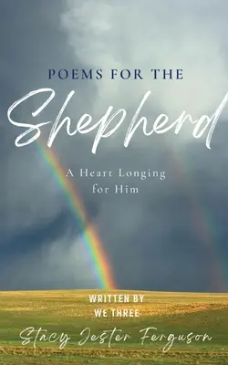 Wiersze dla Pasterza: Serce tęskniące za Nim - Poems for The Shepherd: A Heart longing for Him