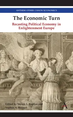 Zwrot ekonomiczny: Przekształcenie ekonomii politycznej w oświeceniowej Europie - The Economic Turn: Recasting Political Economy in Enlightenment Europe