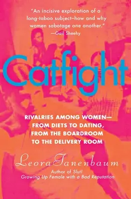 Catfight: Rywalizacja między kobietami - od diety po randki, od sali konferencyjnej po salę porodową - Catfight: Rivalries Among Women--From Diets to Dating, from the Boardroom to the Delivery Room