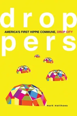 Droppers: Pierwsza hipisowska komuna w Ameryce, Drop City - Droppers: America's First Hippie Commune, Drop City