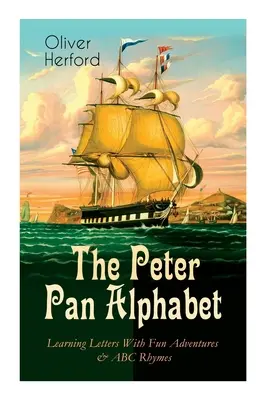 Alfabet Piotrusia Pana - nauka liter z zabawnymi przygodami i rymowankami ABC: Naucz się ABC z magią Nibylandii i pluskiem wróżki Dzwoneczka. - The Peter Pan Alphabet - Learning Letters With Fun Adventures & ABC Rhymes: Learn Your ABC with the Magic of Neverland & Splash of Tinkerbell's Fairyd