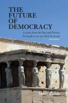 Przyszłość demokracji: Lekcje z przeszłości i teraźniejszości, które poprowadzą nas na naszej drodze naprzód - The Future of Democracy: Lessons From the Past and Present To Guide us on our Path Forward