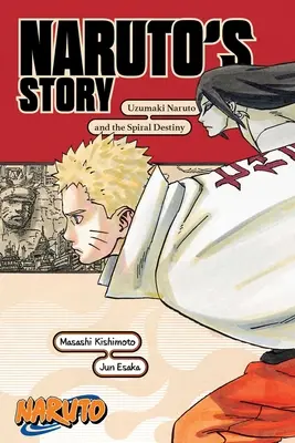 Naruto: Historia Naruto - Uzumaki Naruto i spiralne przeznaczenie - Naruto: Naruto's Story--Uzumaki Naruto and the Spiral Destiny