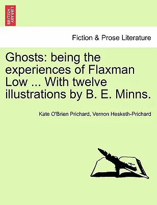 Duchy: Being the Experiences of Flaxman Low ... with Twelve Illustrations by B. E. Minns. - Ghosts: Being the Experiences of Flaxman Low ... with Twelve Illustrations by B. E. Minns.