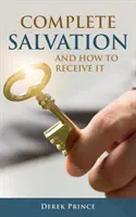 Pełne zbawienie i jak je otrzymać - Complete Salvation and How To Receive It