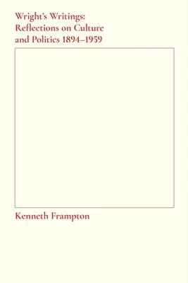 Pisma Wrighta: Refleksje na temat kultury i polityki, 1894-1959 - Wright's Writings: Reflections on Culture and Politics, 1894-1959