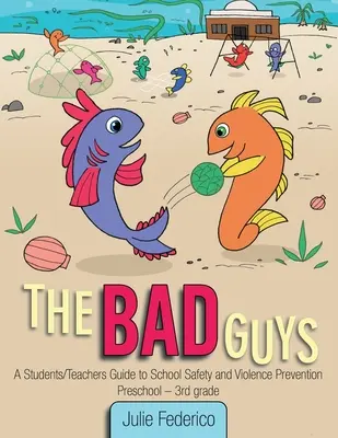 Źli ludzie: przewodnik dla uczniów i nauczycieli dotyczący bezpieczeństwa w szkole i zapobiegania przemocy - The Bad Guys: A Students/Teachers Guide to School Safety and Violence Prevention