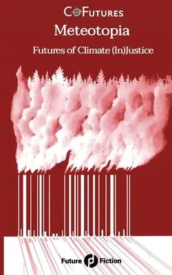 Meteotopia: Przyszłość (nie)sprawiedliwości klimatycznej - Meteotopia: Futures of Climate (In)Justice