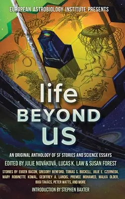 Life Beyond Us: Oryginalna antologia opowiadań SF i esejów naukowych - Life Beyond Us: An Original Anthology of SF Stories and Science Essays