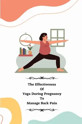 Skuteczność jogi w ciąży w leczeniu bólu pleców - The Effectiveness of Yoga during Pregnancy To Manage Back Pain