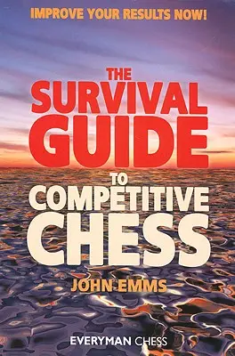 Survival Guide to Competitive Chess: Popraw swoje wyniki już teraz! - Survival Guide to Competitive Chess: Improve Your Results Now!