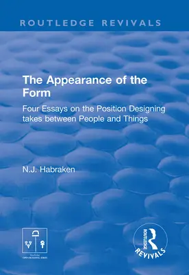Wygląd formy: Cztery eseje o pozycji, jaką projektowanie zajmuje między ludźmi a rzeczami - The Appearance of the Form: Four Essays on the Position Designing Takes Between People and Things