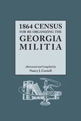 Spis ludności z 1864 r. dotyczący ponownej organizacji milicji w Georgii - 1864 Census for Re-Organizing the Georgia Militia