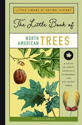 The Little Book of North American Trees: Przewodnik po wiecznie zielonych i liściastych drzewach Ameryki Północnej - The Little Book of North American Trees: A Guide to North America's Evergreen and Deciduous Trees