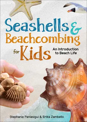 Seashells & Beachcombing for Kids: Wprowadzenie do życia na plaży wybrzeży Atlantyku, Zatoki Perskiej i Pacyfiku - Seashells & Beachcombing for Kids: An Introduction to Beach Life of the Atlantic, Gulf, and Pacific Coasts