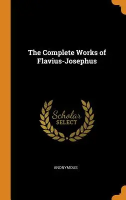 Kompletne dzieła Flawiusza-Józefa - The Complete Works of Flavius-Josephus