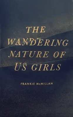 Wędrująca natura nas, dziewcząt - The Wandering Nature of Us Girls