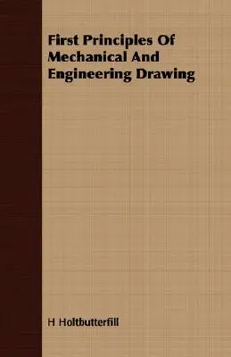 Pierwsze zasady rysunku technicznego i mechanicznego - First Principles Of Mechanical And Engineering Drawing