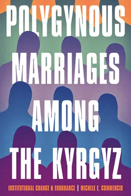 Poligyniczne małżeństwa wśród Kirgizów: Zmiana instytucjonalna i wytrwałość - Polygynous Marriages Among the Kyrgyz: Institutional Change and Endurance