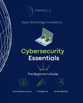 Podstawy cyberbezpieczeństwa: Przewodnik dla początkujących - Cybersecurity Essentials: The Beginner's Guide