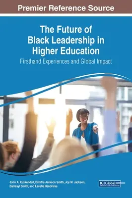 Przyszłość czarnego przywództwa w szkolnictwie wyższym: Doświadczenia z pierwszej ręki i globalny wpływ - The Future of Black Leadership in Higher Education: Firsthand Experiences and Global Impact