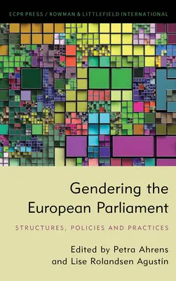 Gendering the European Parliament: Struktury, polityka i praktyka - Gendering the European Parliament: Structures, Policies, and Practices