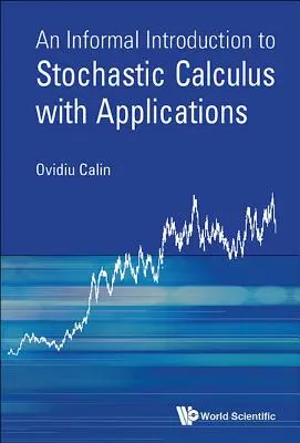 Nieformalne wprowadzenie do rachunku stochastycznego z zastosowaniami - An Informal Introduction to Stochastic Calculus with Applications