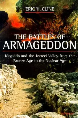 Bitwy Armagedonu: Megiddo i dolina Jezreel od epoki brązu do ery nuklearnej - The Battles of Armageddon: Megiddo and the Jezreel Valley from the Bronze Age to the Nuclear Age