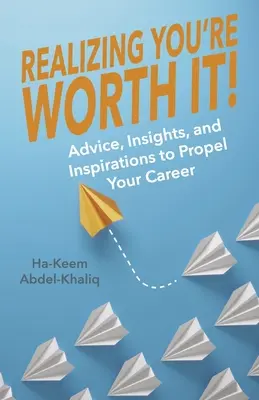 Uświadom sobie, że jesteś tego wart! Porady, spostrzeżenia i inspiracje, które napędzą twoją karierę Tom 2 - Realizing You're Worth It!: Advice, Insights, and Inspirations to Propel Your Career Volume 2