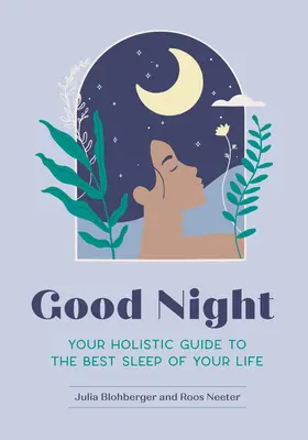 Good Night: Holistyczny przewodnik po najlepszym śnie w życiu - Good Night: Your Holistic Guide to the Best Sleep of Your Life