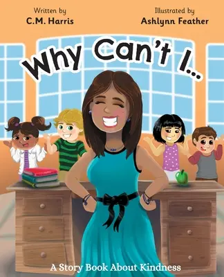 Dlaczego nie mogę? Opowieść o dobroci - Why Can't I?: A Story Book About Kindness