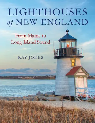 Latarnie morskie Nowej Anglii: Od Maine do Long Island Sound - Lighthouses of New England: From Maine to Long Island Sound