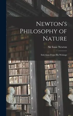 Filozofia przyrody Newtona: Wybór z jego pism - Newton's Philosophy of Nature: Selections From His Writings